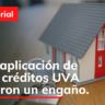 La aplicación de los créditos UVA fueron un engaño