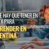 Lo que hay que tener en cuenta para emprender en Argentina