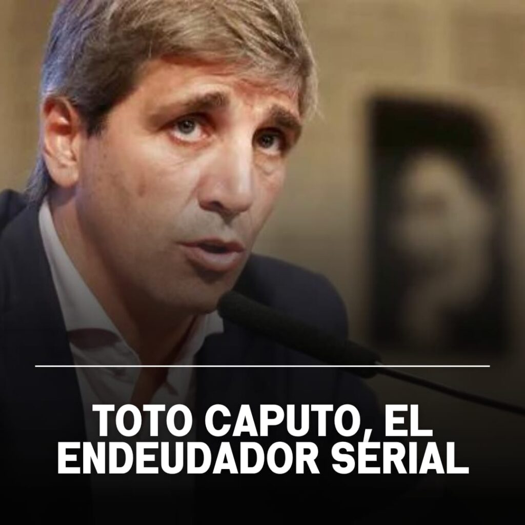 Caputo, el endeudador serial