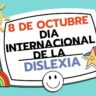 8 de octubre Día Internacional de la Dislexia